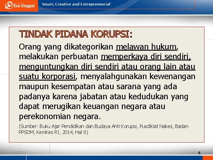 TINDAK PIDANA KORUPSI: Orang yang dikategorikan melawan hukum, melakukan perbuatan memperkaya diri sendiri, menguntungkan