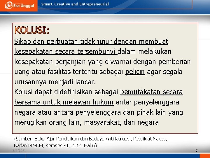 KOLUSI: Sikap dan perbuatan tidak jujur dengan membuat kesepakatan secara tersembunyi dalam melakukan kesepakatan