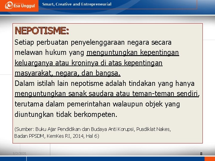 NEPOTISME: Setiap perbuatan penyelenggaraan negara secara melawan hukum yang menguntungkan kepentingan keluarganya atau kroninya