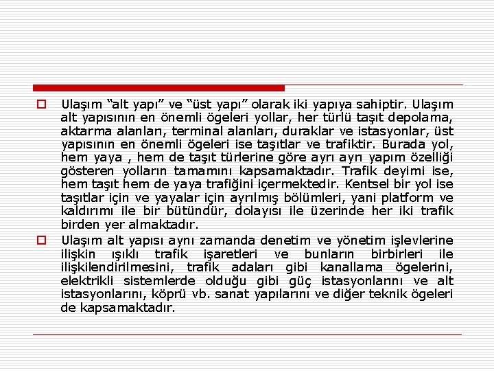 o o Ulaşım “alt yapı” ve “üst yapı” olarak iki yapıya sahiptir. Ulaşım alt