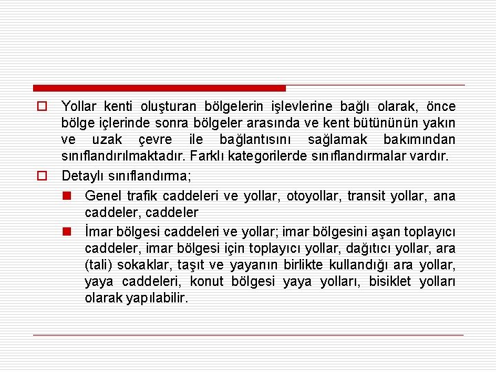 o Yollar kenti oluşturan bölgelerin işlevlerine bağlı olarak, önce bölge içlerinde sonra bölgeler arasında