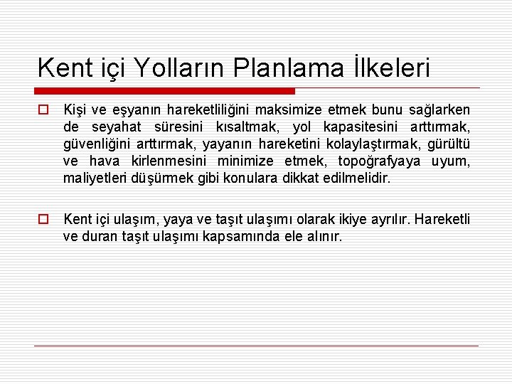 Kent içi Yolların Planlama İlkeleri o Kişi ve eşyanın hareketliliğini maksimize etmek bunu sağlarken