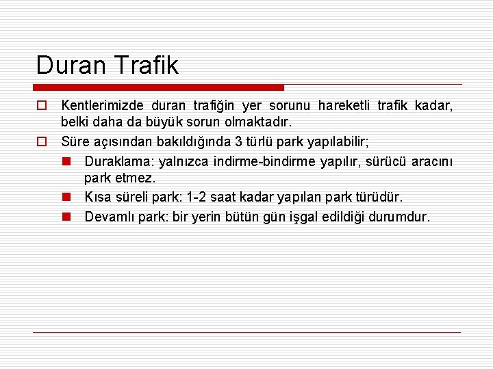 Duran Trafik o Kentlerimizde duran trafiğin yer sorunu hareketli trafik kadar, belki daha da