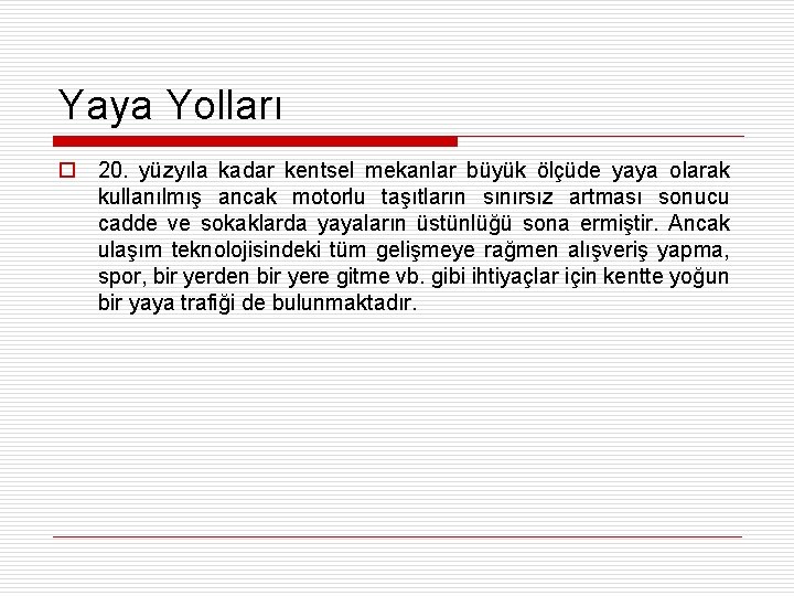 Yaya Yolları o 20. yüzyıla kadar kentsel mekanlar büyük ölçüde yaya olarak kullanılmış ancak