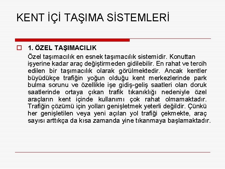 KENT İÇİ TAŞIMA SİSTEMLERİ o 1. ÖZEL TAŞIMACILIK Özel taşımacılık en esnek taşımacılık sistemidir.