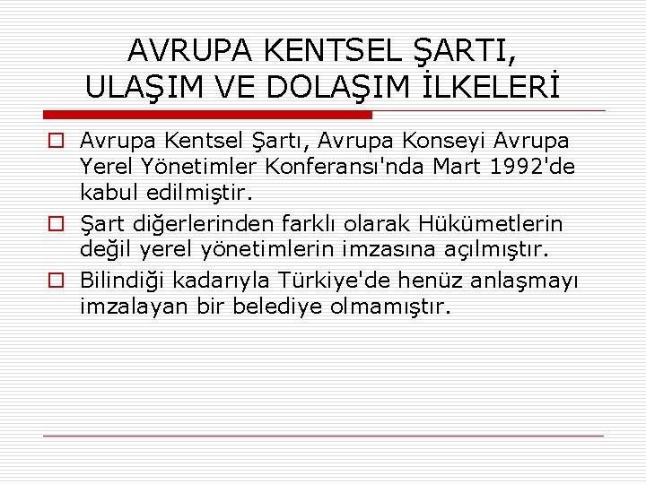 AVRUPA KENTSEL ŞARTI, ULAŞIM VE DOLAŞIM İLKELERİ o Avrupa Kentsel Şartı, Avrupa Konseyi Avrupa
