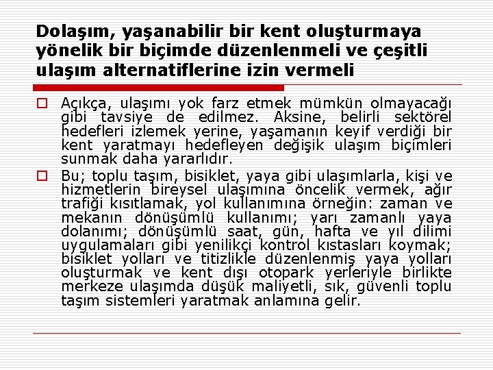 Dolaşım, yaşanabilir bir kent oluşturmaya yönelik bir biçimde düzenlenmeli ve çeşitli ulaşım alternatiflerine izin