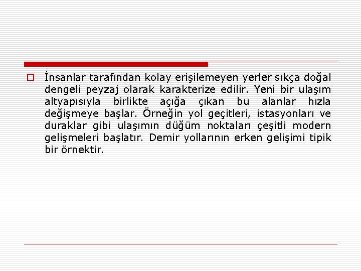 o İnsanlar tarafından kolay erişilemeyen yerler sıkça doğal dengeli peyzaj olarak karakterize edilir. Yeni