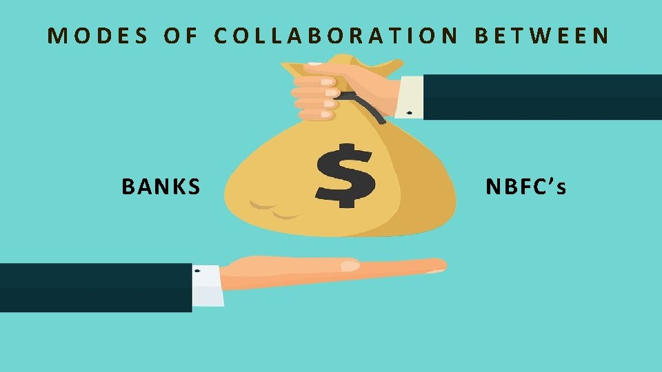 MODES OF COLLABORATION BETWEEN BANKS NBFC’s 