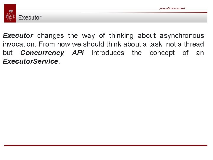 java. util. concurrent Executor changes the way of thinking about asynchronous invocation. From now