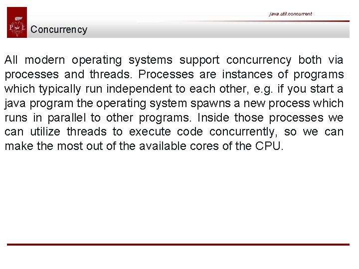 java. util. concurrent Concurrency All modern operating systems support concurrency both via processes and
