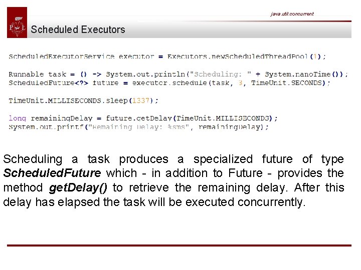 java. util. concurrent Scheduled Executors Scheduling a task produces a specialized future of type