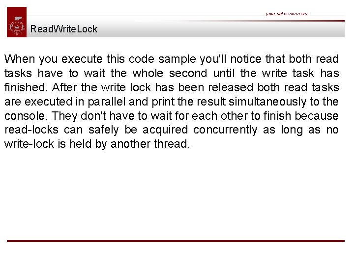 java. util. concurrent Read. Write. Lock When you execute this code sample you'll notice