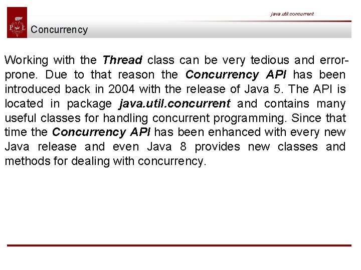 java. util. concurrent Concurrency Working with the Thread class can be very tedious and