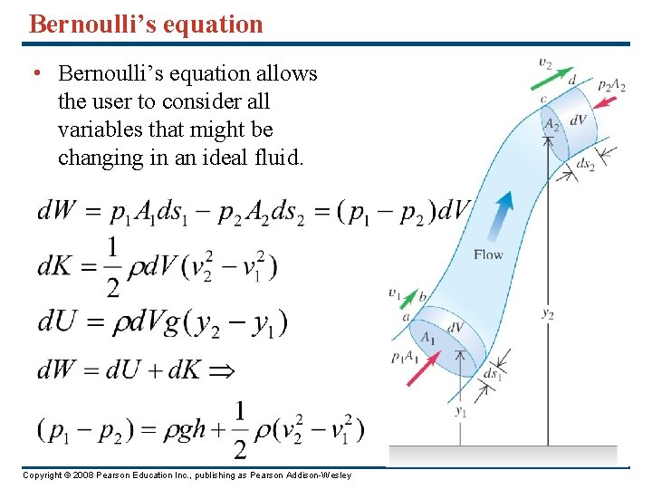 Bernoulli’s equation • Bernoulli’s equation allows the user to consider all variables that might