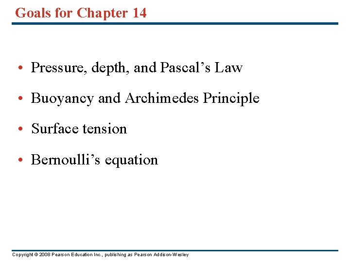 Goals for Chapter 14 • Pressure, depth, and Pascal’s Law • Buoyancy and Archimedes