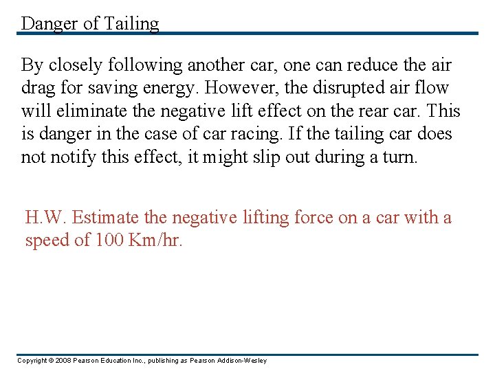 Danger of Tailing By closely following another car, one can reduce the air drag