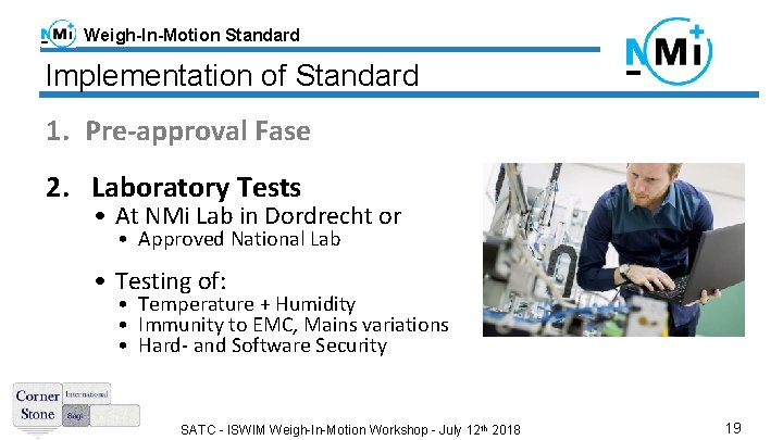 Weigh-In-Motion Standard Implementation of Standard 1. Pre-approval Fase 2. Laboratory Tests • At NMi