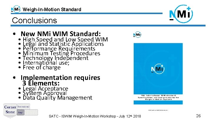 Weigh-In-Motion Standard Conclusions • New NMi WIM Standard: • High Speed and Low Speed