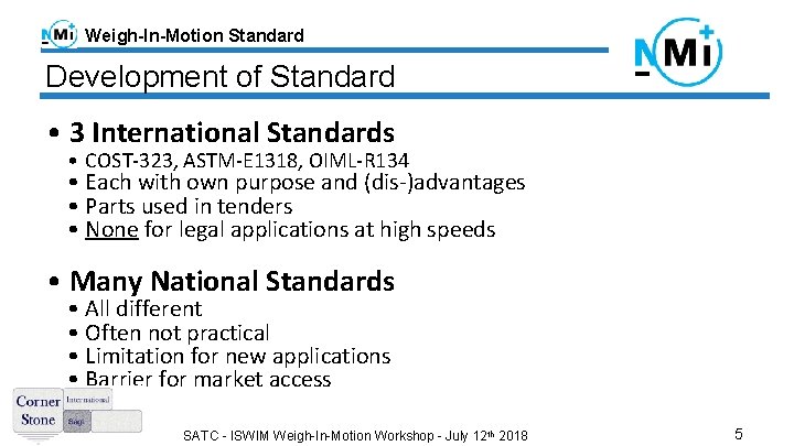 Weigh-In-Motion Standard Development of Standard • 3 International Standards • COST-323, ASTM-E 1318, OIML-R