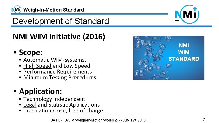 Weigh-In-Motion Standard Development of Standard NMi WIM Initiative (2016) • Scope: • • Automatic