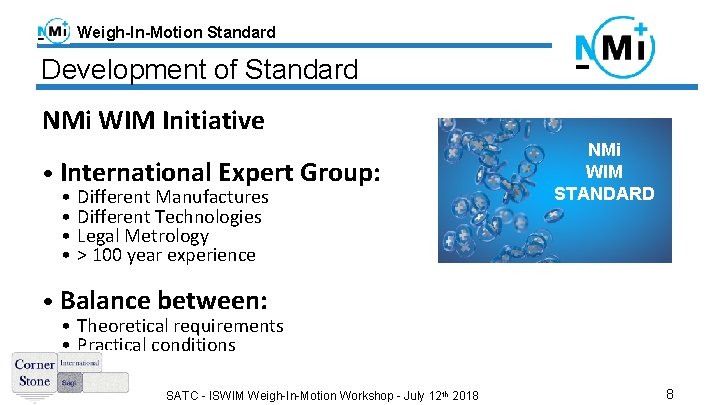 Weigh-In-Motion Standard Development of Standard NMi WIM Initiative • International Expert Group: • •