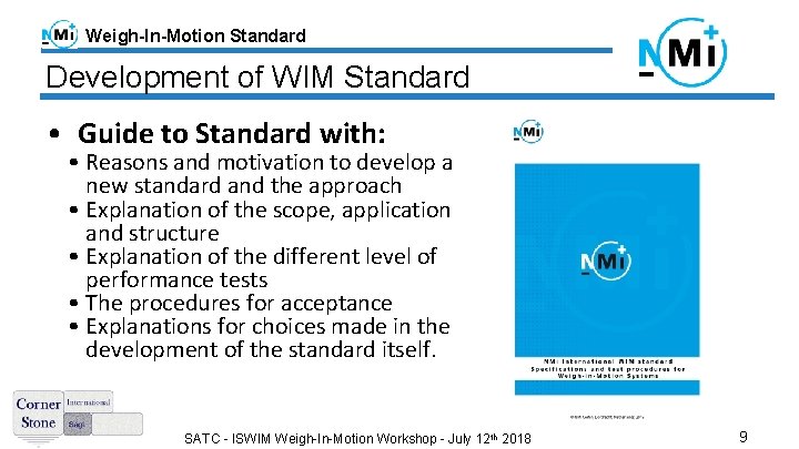 Weigh-In-Motion Standard Development of WIM Standard • Guide to Standard with: • Reasons and