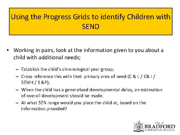 Using the Progress Grids to identify Children with SEND • Working in pairs, look