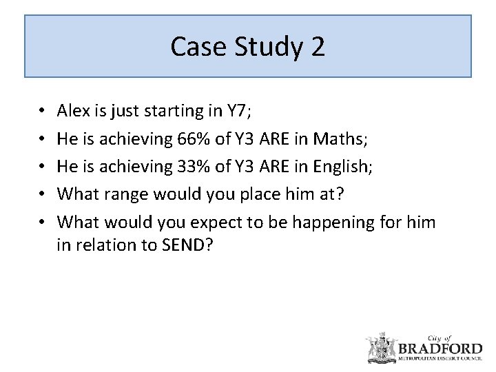 Case Study 2 • • • Alex is just starting in Y 7; He
