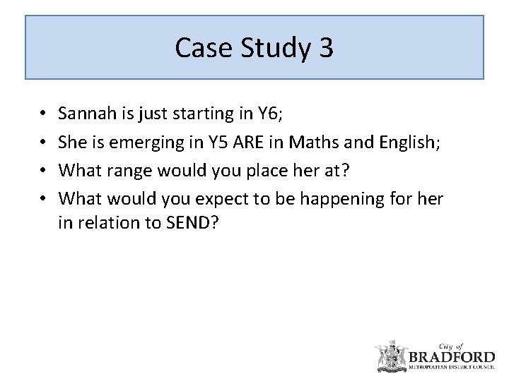 Case Study 3 • • Sannah is just starting in Y 6; She is