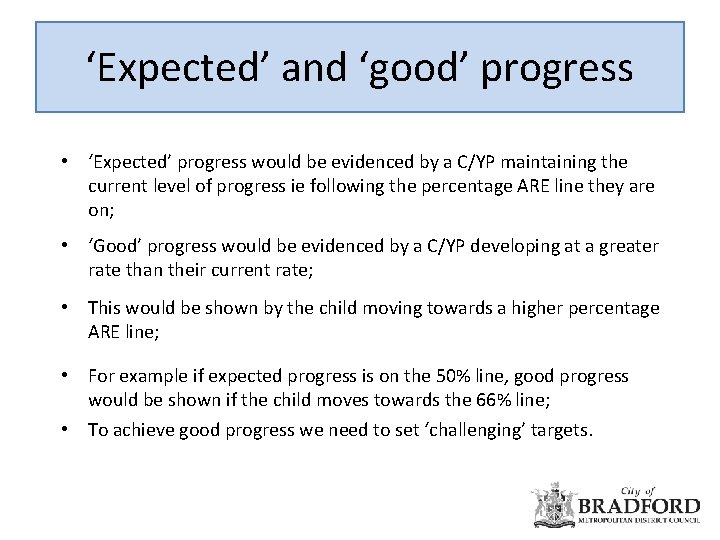 ‘Expected’ and ‘good’ progress • ‘Expected’ progress would be evidenced by a C/YP maintaining