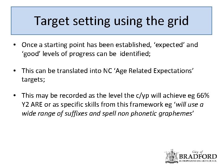 Target setting using the grid • Once a starting point has been established, ‘expected’