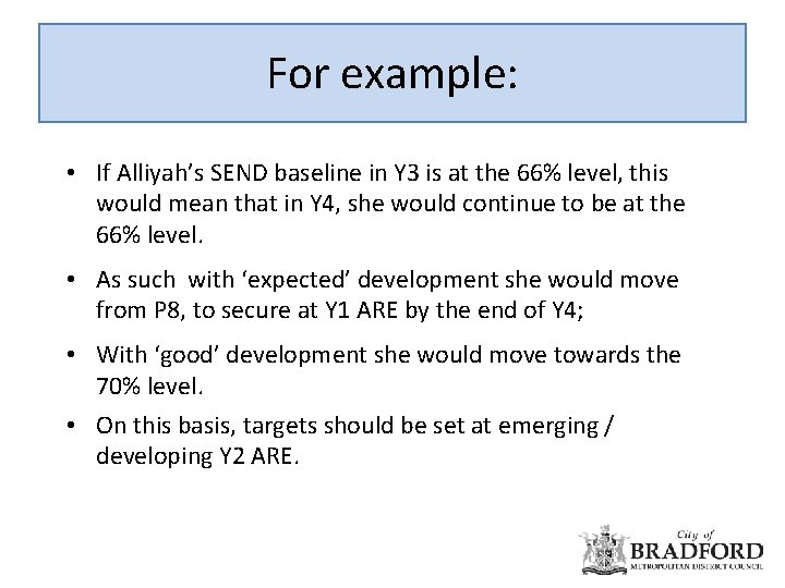 For example: • If Alliyah’s SEND baseline in Y 3 is at the 66%