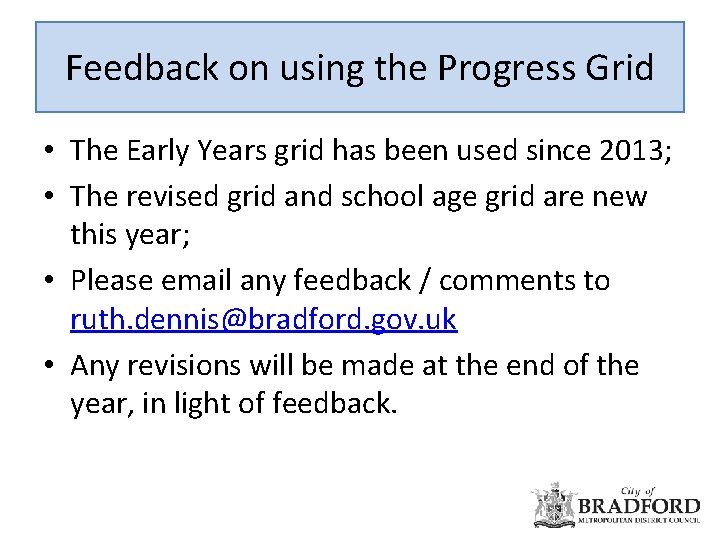 Feedback on using the Progress Grid • The Early Years grid has been used