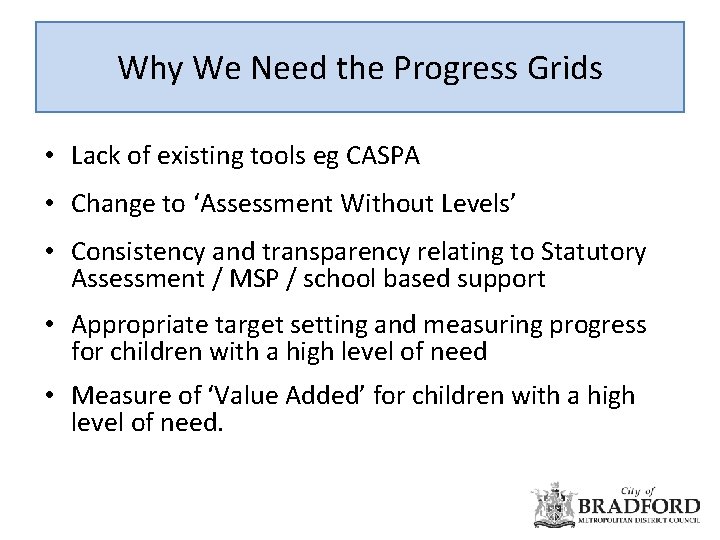 Why We Need the Progress Grids • Lack of existing tools eg CASPA •