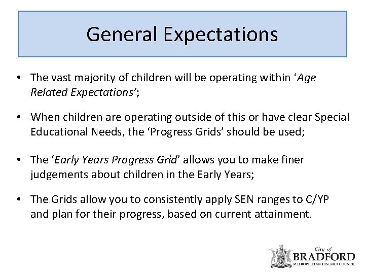 General Expectations • The vast majority of children will be operating within ‘Age Related