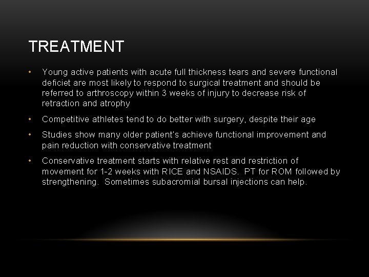 TREATMENT • Young active patients with acute full thickness tears and severe functional deficiet