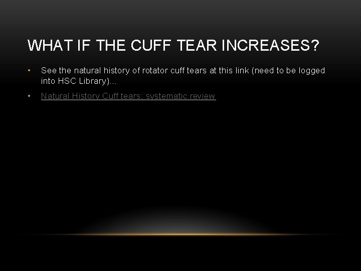 WHAT IF THE CUFF TEAR INCREASES? • See the natural history of rotator cuff
