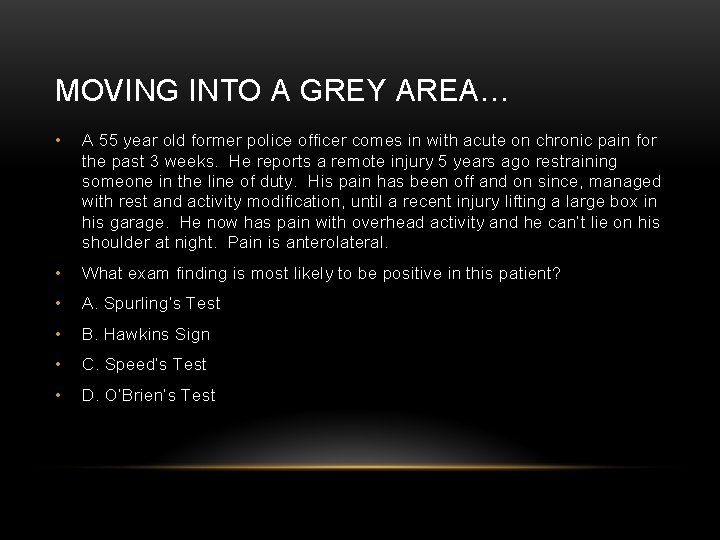 MOVING INTO A GREY AREA… • A 55 year old former police officer comes