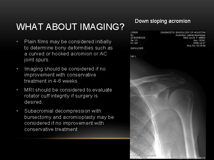 WHAT ABOUT IMAGING? • Plain films may be considered initially to determine bony deformities