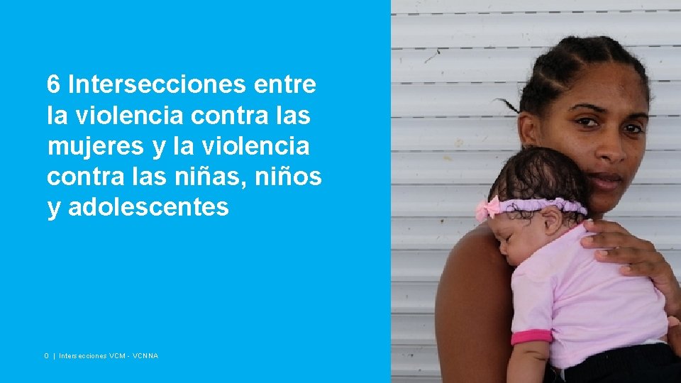 6 Intersecciones entre la violencia contra las mujeres y la violencia contra las niñas,