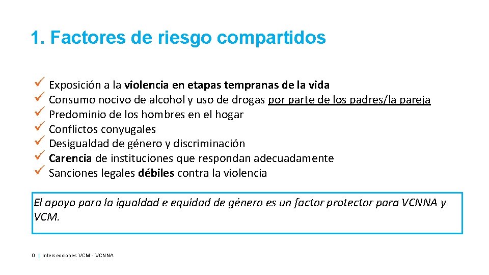 1. Factores de riesgo compartidos ü Exposición a la violencia en etapas tempranas de