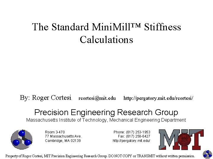 The Standard Mini. Mill™ Stiffness Calculations By: Roger Cortesi rcortesi@mit. edu http: //pergatory. mit.