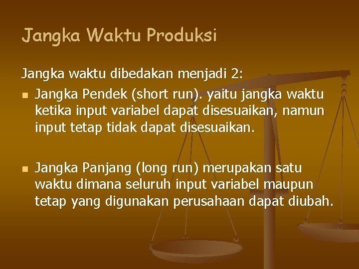 Jangka Waktu Produksi Jangka waktu dibedakan menjadi 2: n Jangka Pendek (short run). yaitu