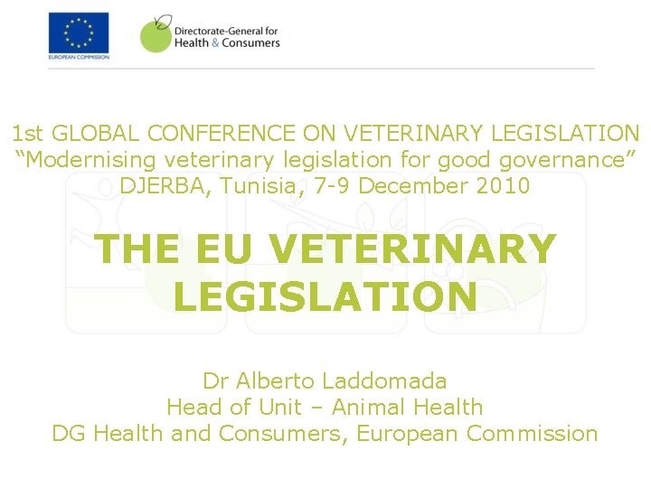 1 st GLOBAL CONFERENCE ON VETERINARY LEGISLATION “Modernising veterinary legislation for good governance” DJERBA,