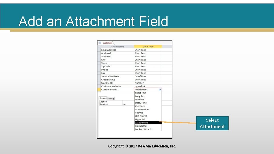 Add an Attachment Field Select Attachment Copyright © 2017 Pearson Education, Inc. 