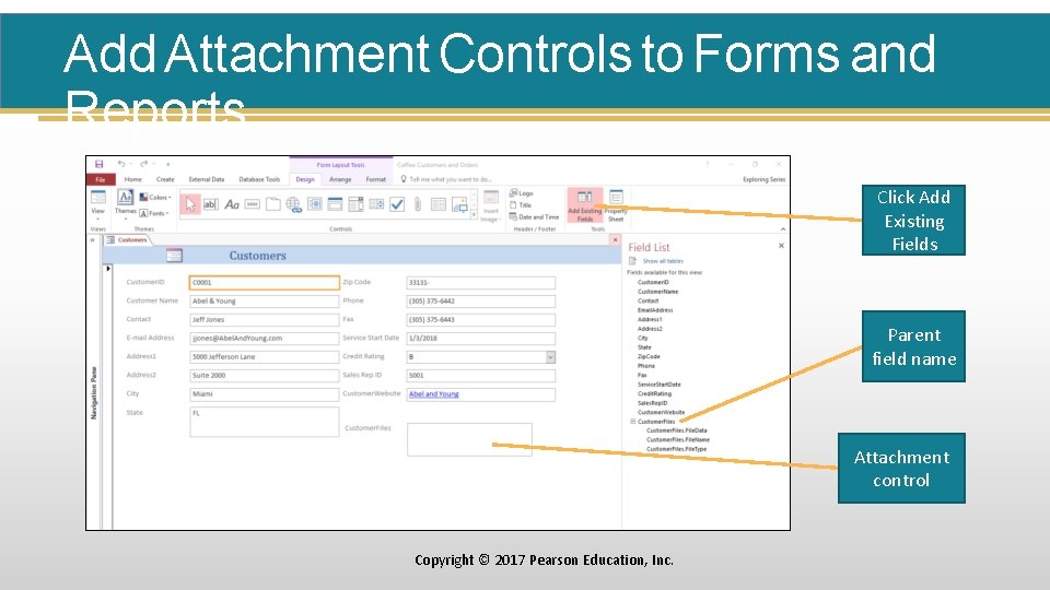 Add Attachment Controls to Forms and Reports Click Add Existing Fields Parent field name