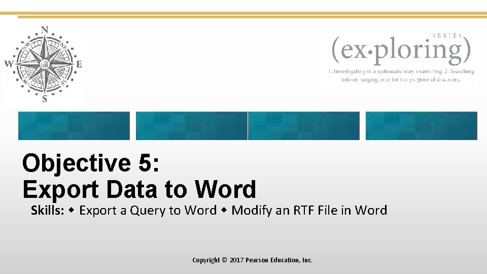 Objective 5: Export Data to Word Skills: Export a Query to Word Modify an