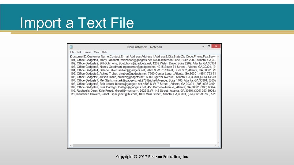 Import a Text File Copyright © 2017 Pearson Education, Inc. 