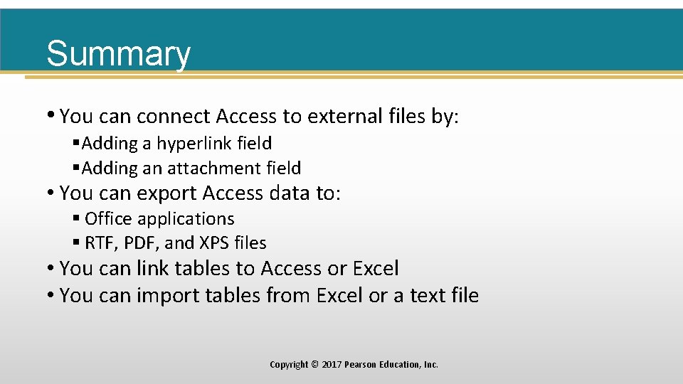 Summary • You can connect Access to external files by: §Adding a hyperlink field